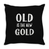 old is the new gold Throw Pillow