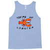 you're my lobster Tank Top