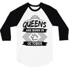Queens Are Born In October 3/4 Sleeve Shirt