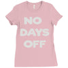 no days off Ladies Fitted T-Shirt