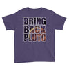 bring back pluto Youth Tee