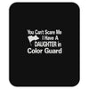 you can't scare me i have a daughter in colorguard Mousepad