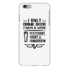I ONLY DRINK BEER 3 DAYS A WEEK iPhone 6/6s Plus Case