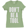 don't be a tool Ladies Fitted T-Shirt