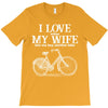 i love when my wife lets me buy another bike T-Shirt