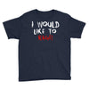 I Would  Like To Rage Youth Tee