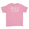 breath in the ocean Youth Tee