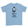 quit yo jibba jabba Youth Tee