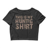 This Is My Hunting Shirt Crop Top