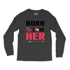 ....Born To Love Her Long Sleeve Shirts
