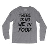 there is no we in food Long Sleeve Shirts