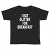 i eat breakfast Toddler T-shirt