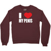 i love my penis  lustig macho funny party Crewneck Sweatshirt