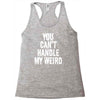 you can't handle my weird Racerback Tank