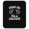 trust me i'm a dentist Mousepad