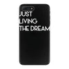 just living livin the dream iPhone 7 Plus Case