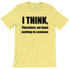 i think funny t shirt humor geek humor smart tee T-Shirt