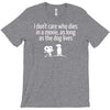 i don't care who dies in a movie T-Shirt
