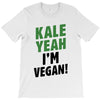 Kale Yeah I'm Vegan! T-Shirt