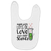 Made With Lots Of Love And a Little Science Baby Bibs