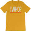 says who wisemenknownothing T-Shirt