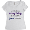 drop everything Women's Triblend Scoop T-shirt