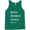 We Are All Made Of Stardust Tank Top