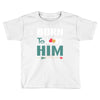 Born To Love Him (Born To Love Her &ndash; Born To Love Him Couples Design Toddler T-shirt