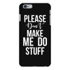 please don't make me do stuff. iPhone 6 Plus/6s Plus Case