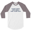 Raise Boys And Girls The Same Way 3/4 Sleeve Shirt