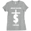 jesus saves i spend funny statement Ladies Fitted T-Shirt
