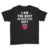 I Am The Best Mother's Day Gift Ever Youth Tee