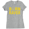 born raver party dance festival funny Ladies Fitted T-Shirt