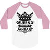 Queens Are Born In January 3/4 Sleeve Shirt