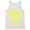 never trust the living Tank Top