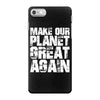 make our planet great again iPhone 7 Shell Case