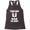 too hip to hop bunny easter Racerback Tank