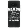I&rsquo;m Called Mamaw Because I&rsquo;m Way Too Cool To Be Called Grandma Samsung Galaxy S8