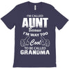 I'm Called Aunt Because I'm Way Too Cool To Be Called Grandma T-Shirt
