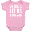 my soul is lit as f Baby Onesie