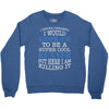 i never dreamed i would grow up to be a super cool runner but here i a Crewneck Sweatshirt