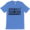 Animals Are Not Ingredients T-Shirt