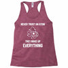 Never Trust An Atom Racerback Tank