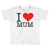 i love mum Toddler T-shirt