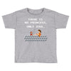 there is no princess Toddler T-shirt