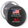 We Stand For The Flag We Kneel For The Fallen Pin-back button