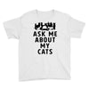 ask me about my cats Youth Tee