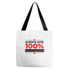 always give 100%, unless you're donating blood Tote Bags
