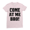 Come At Me Bro Ladies Fitted T-Shirt