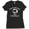 you got no fans Ladies Fitted T-Shirt